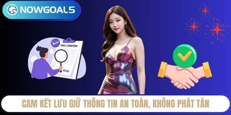 Cam kết lưu giữ thông tin an toàn, không phát tán