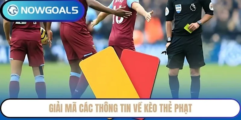Giải mã các thông tin về kèo thẻ phạt